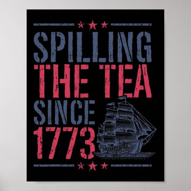 Funny 4th Of July Spilling The Tea Since 1773 Amer Poster (Front)