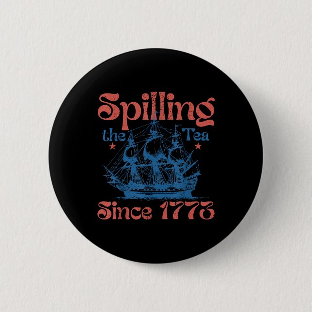 Funny 4th Of July Spilling The Tea Since 1773 Four Button (Front)