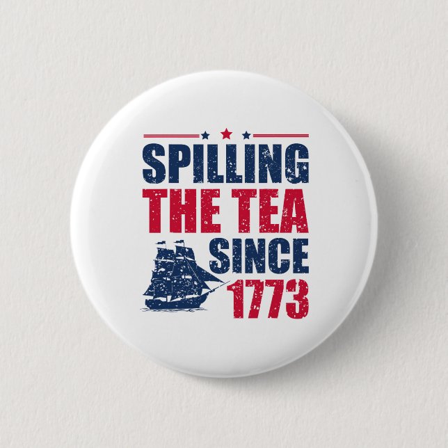 Funny 4th Of July Spilling The Tea Since 1773 Four Button (Front)