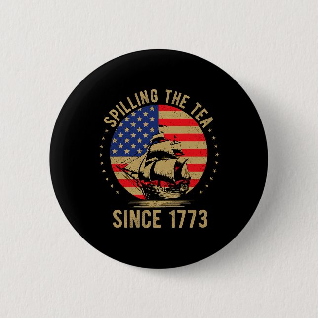 Funny 4th Of July Spilling The Tea Since 1773 Four Button (Front)