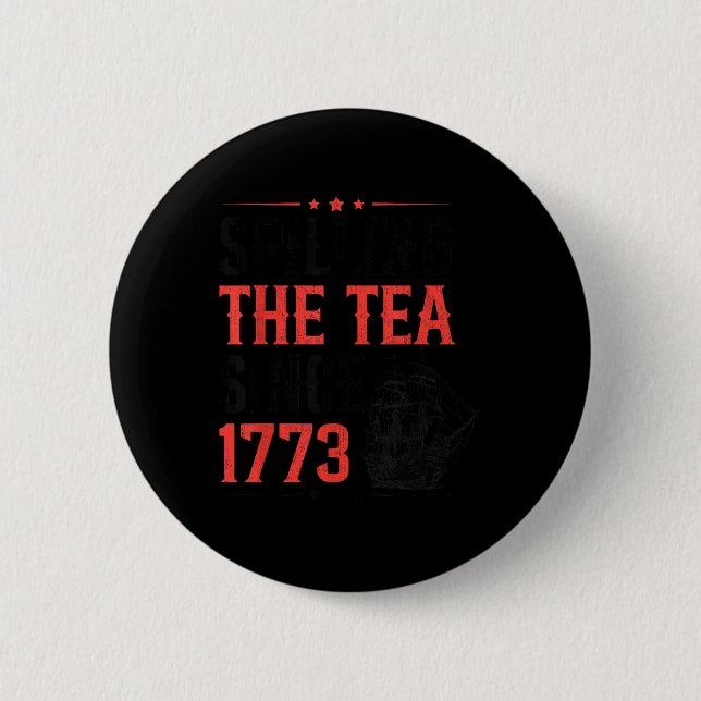 Funny 4th Of July Spilling The Tea Since 1773 Four Button (Front)