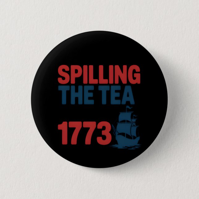 Funny 4Th Of July Spilling The Tea Since 1773 Four Button (Front)