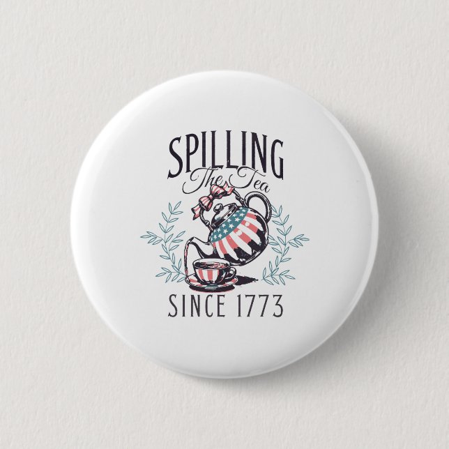 Funny 4th Of July Spilling The Tea Since 1773 Four Button (Front)
