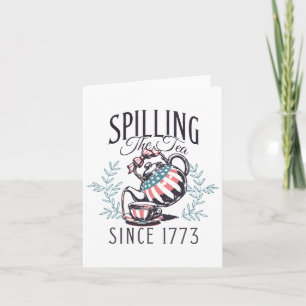Funny 4th Of July Spilling The Tea Since 1773 Four Card