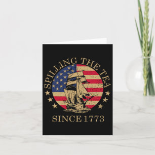 Funny 4th Of July Spilling The Tea Since 1773 Four Card