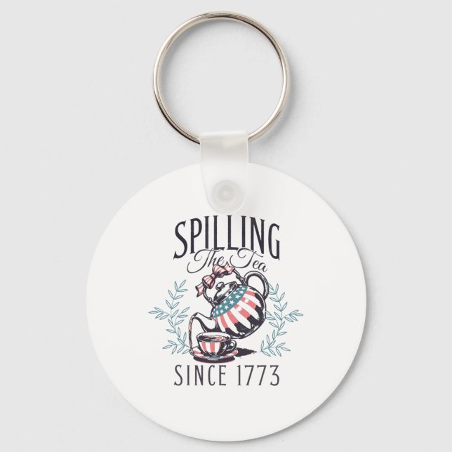 Funny 4th Of July Spilling The Tea Since 1773 Four Keychain (Front)