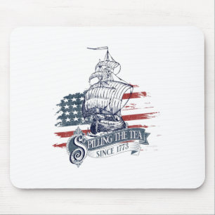 Funny 4th Of July Spilling The Tea Since 1773 Four Mouse Pad
