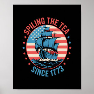 Funny 4Th Of July Spilling The Tea Since 1773 Four Poster