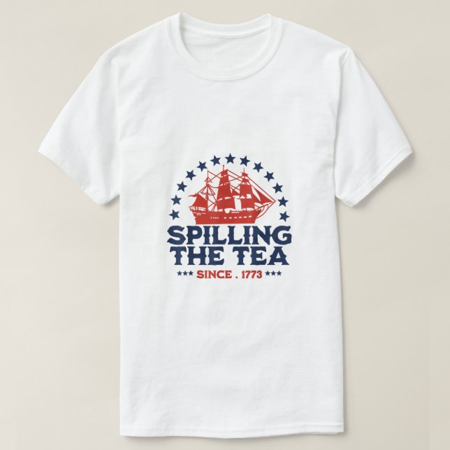 Funny 4th Of July Spilling The Tea Since 1773 Four T-Shirt (Design Front)
