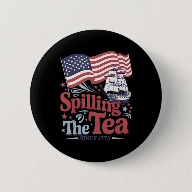 Funny 4th Of July Spilling The Tea Since 1773 Usa  Button (Front)