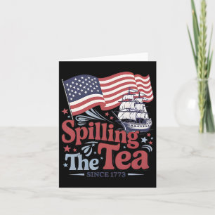 Funny 4th Of July Spilling The Tea Since 1773 Usa Card