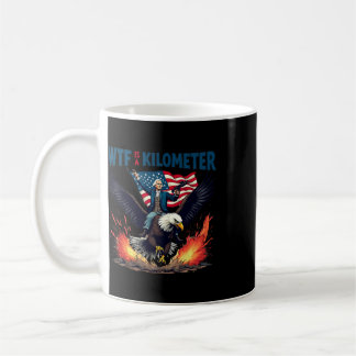 Funny 4th Of July W.t.f Is A Kilometer Coffee Mug