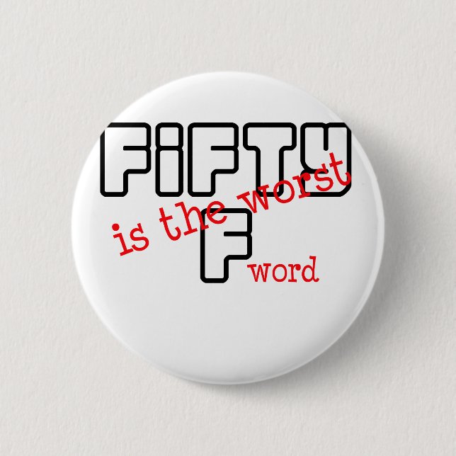 Funny, "50 is the worst" button (Front)