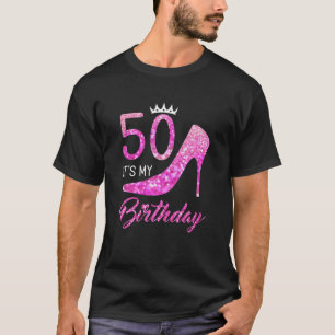 Funny 50 It's My Birthday 50Th Stiletto Crown Fift T-Shirt