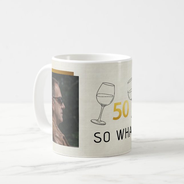 Funny 50 So What Custom Photo Birthday Coffee Mug (Front Left)