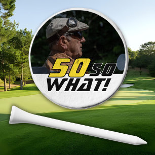 Funny 50 so what Quote Photo 50th Birthday Golf Tees