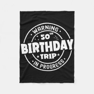 Funny 50 Years Old Warning 50th Birthday Trip In P Fleece Blanket