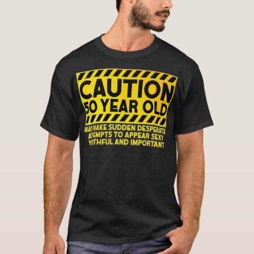 Funny 50th Birthday  Caution 50 Years Old Design  T_Shirt