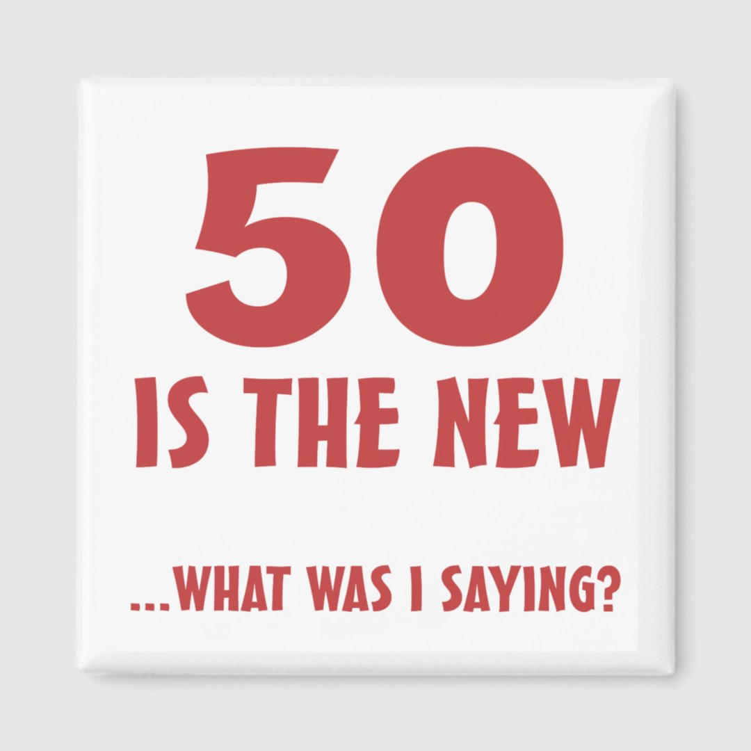 Funny 50th Birthday Gag Gifts Magnet | Zazzle