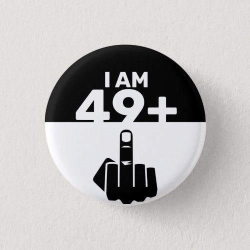 Funny 50th Birthday Gift 49 Plus one Button