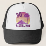 Funny 50th Birthday Hot Trucker Hat