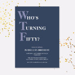 Funny 50th Birthday Humorous Modern Invitation<br><div class="desc">Celebrate your 50th birthday in style and with humor! On a dark blue background, the light purple and white typography at the top reads "Who's Turning Fifty?" with the WTF larger and in purple. Underneath, you can customize the white typography with your own details. Unique, cheeky and perfect for the...</div>