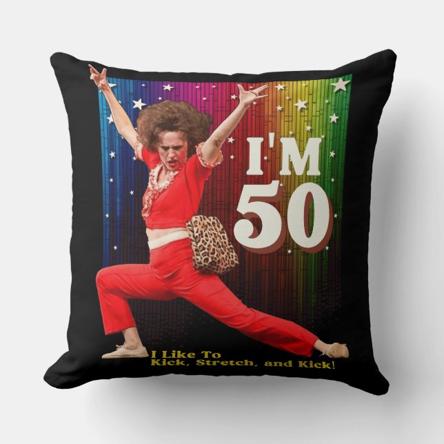 Funny 50th Birthday Kick & Stretch Sally O'Malley  Throw Pillow (Front)