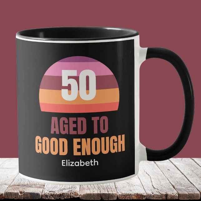 Funny 50th Birthday Mug Ideas Aged to Good Enough  (Creator Uploaded)