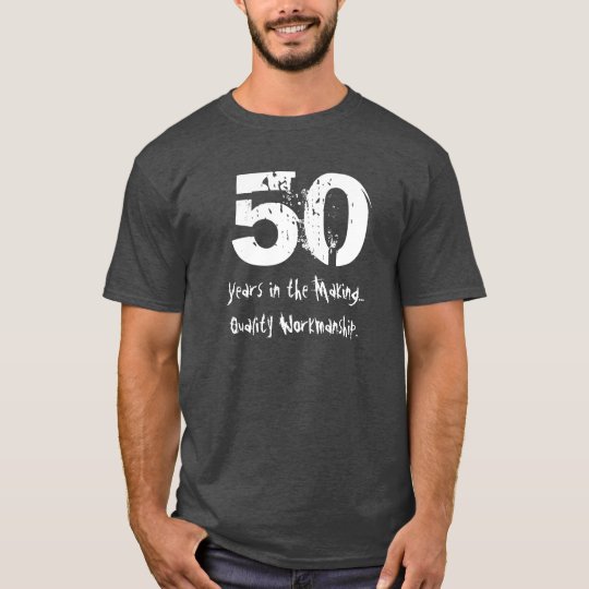 Funny 50th Birthday Quality Workmanship T Shirt 