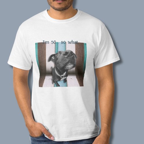 Funny 50th Birthday Quote Close Up Dog T_Shirt