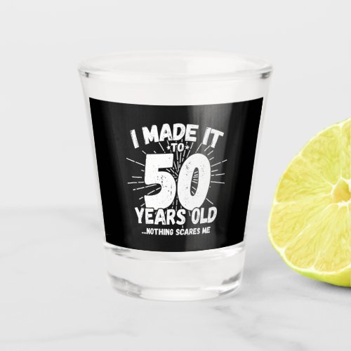 Funny 50th Birthday Quote Sarcastic 50 Year Old Shot Glass