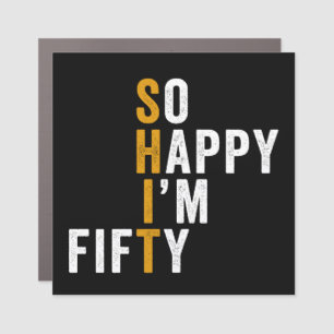Funny 50th Birthday So Happy I'm Fifty Gift Car Magnet