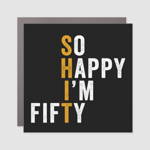 Funny 50th Birthday So Happy I'm Fifty Gift Car Magnet