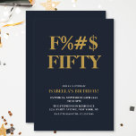 Funny 50th Birthday The F Word Humorous Invitation<br><div class="desc">Celebrate your 50th birthday in style and with humor! On a navy blue background,  the gold typography at the top reads "F%$ Fifty". Underneath,  you can customize the white and gold typography with your own details. Unique,  cheeky and perfect for the big birthday celebrations!</div>