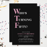 Funny 50th Birthday WTF Black & Pink Humorous Invitation<br><div class="desc">Celebrate your 50th birthday in style and with humor! On a black background, the light pink and white typography at the top reads "Who's Turning Fifty?" with the WTF larger and in pink. Underneath, you can customize the white and pink typography with your own details. Unique, cheeky and perfect for...</div>