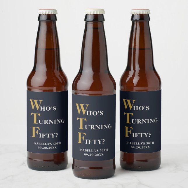 Funny 50th Birthday WTF Humorous Custom Beer Bottle Label (Bottles)