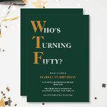 Funny 50th Birthday WTF Humorous Dark Green Yellow Invitation<br><div class="desc">Celebrate your 50th birthday in style and with humor! On a dark green background, the bold yellow and white typography at the top reads "Who's Turning Fifty?" with the WTF larger and in yellow. Underneath, you can customize the white and yellow typography with your own details. Unique, cheeky and perfect...</div>