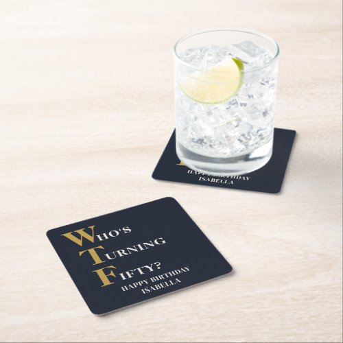 Funny 50th Birthday WTF Humorous Navy Blue Gold Square Paper Coaster