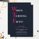 Funny 50th Birthday WTF Humorous Navy Blue Pink Invitation<br><div class="desc">Celebrate your 50th birthday in style and with humor! On a navy blue background, the bold pink and white typography at the top reads "Who's Turning Fifty?" with the WTF larger and in pink. Underneath, you can customize the white and pink typography with your own details. Unique, cheeky and perfect...</div>