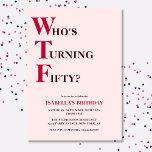 Funny 50th Birthday WTF Humorous Pink Invitation<br><div class="desc">Celebrate your 50th birthday in style and with humor! On a light pink background, the bold red and deep purple typography at the top reads "Who's Turning Fifty?" with the WTF larger and in red. Underneath, you can customize the typography with your own details. Unique, cheeky and perfect for the...</div>