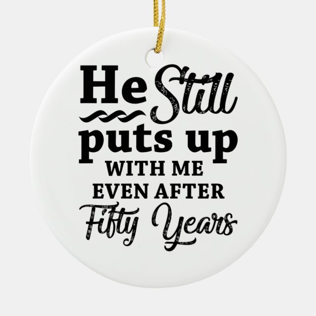 Funny 50th Wedding Anniversary Ceramic Ornament (Front)