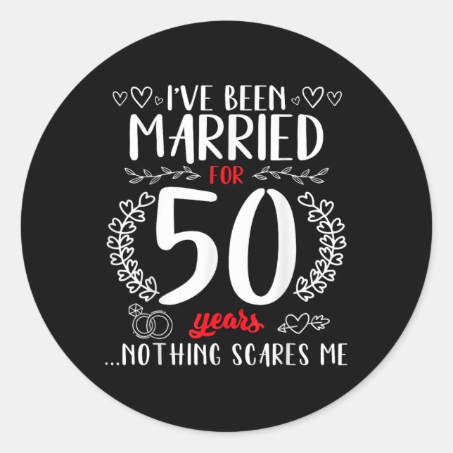 Funny 50th Wedding Anniversary Couples Married 50  Classic Round Sticker (Front)