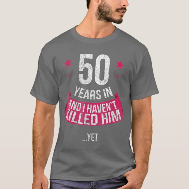 Funny 50th Wedding Anniversary Wife 50 Years T-Shirt (Front)