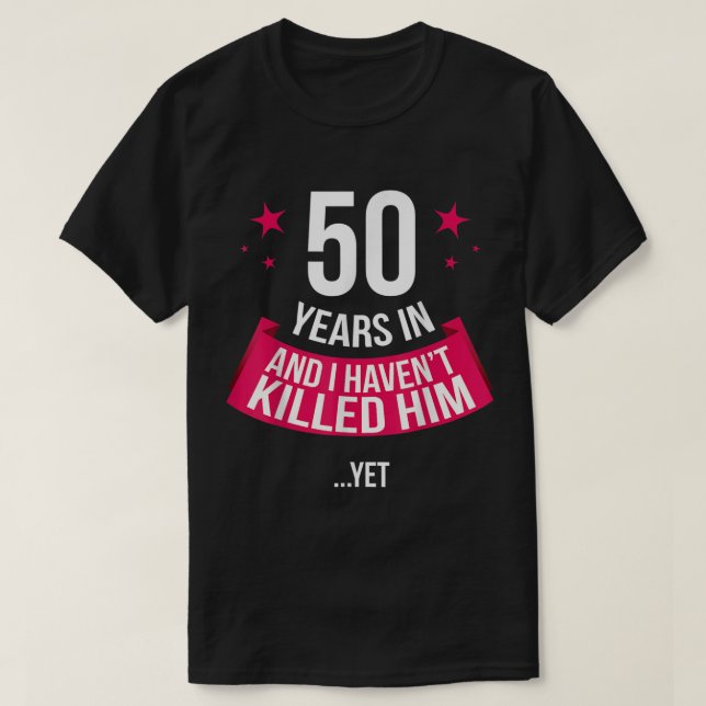 Funny 50th Wedding Anniversary Wife Gift  T-Shirt (Design Front)
