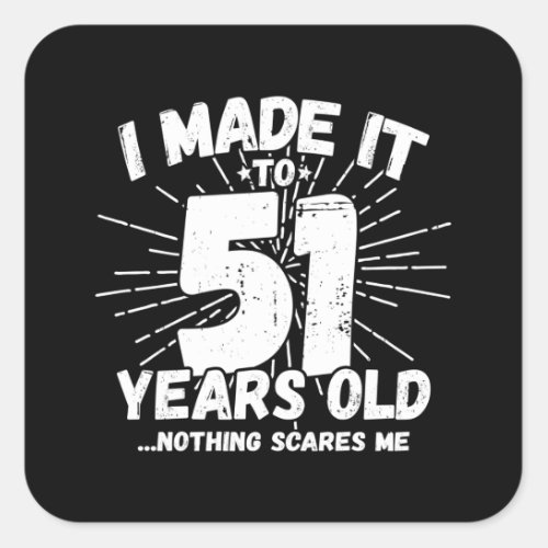 Funny 51st Birthday Quote Sarcastic 51 Year Old Square Sticker
