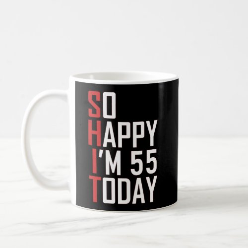 Funny 55Th Birthday Gift Hilarious 55 Years Old Cu Coffee Mug