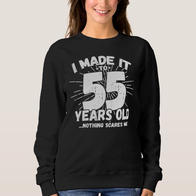 Funny 55th Birthday Quote Sarcastic 55 Year Old Sweatshirt (Front)