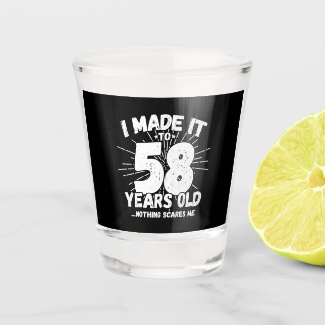Funny 58th Birthday Quote Sarcastic 58 Year Old Shot Glass (Front)