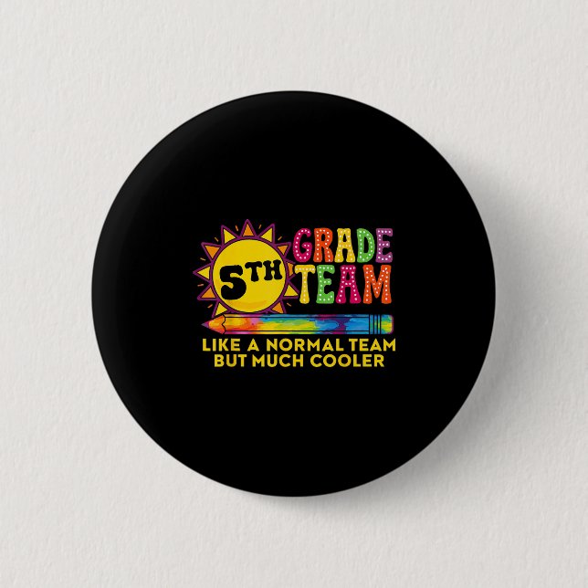 Funny 5th Grade Team Like A Normal Team But Much C Button (Front)