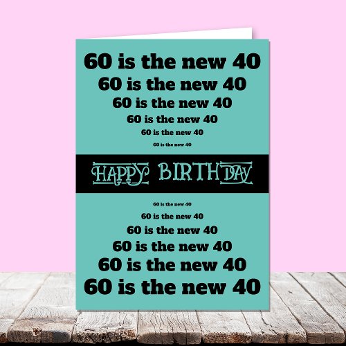Funny 60 is the new 40 60th Birthday Card